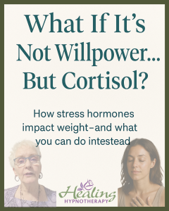What If It’s Not Willpower… But Cortisol?