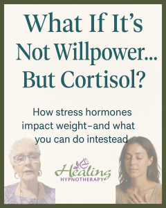 What If It’s Not Willpower… But Cortisol?